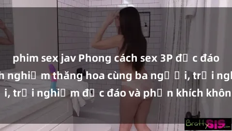 phim sex jav Phong cách sex 3P độc đáo tại Việt Nam: Kinh nghiệm thăng hoa cùng ba người, trải nghiệm độc đáo và phấn khích không thể bỏ lỡ!