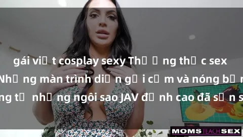 gái việt cosplay sexy Thưởng thức sex JAV idol miễn phí: Những màn trình diễn gợi cảm và nóng bỏng từ những ngôi sao JAV đỉnh cao đã sẵn sàng để bạn khám phá.