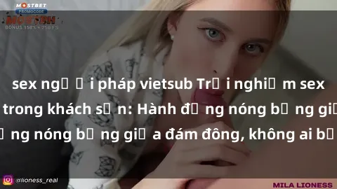 sex người pháp vietsub Trải nghiệm sex sinh viên sôi động trong khách sạn: Hành động nóng bỏng giữa đám đông, không ai bị bỏ lỡ