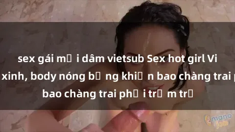 sex gái mại dâm vietsub Sex hot girl Việt Nam: Mặt xinh, body nóng bỏng khiến bao chàng trai phải trầm trồ