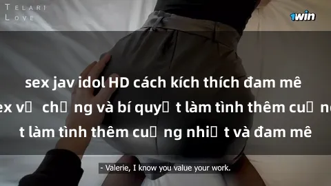 sex jav idol HD cách kích thích đam mê trong hôn nhân: Sex vợ chồng và bí quyết làm tình thêm cuồng nhiệt và đam mê