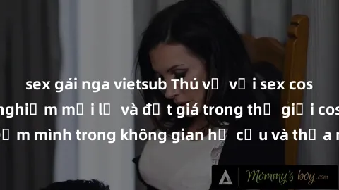 sex gái nga vietsub Thú vị với sex cosplay anime: Trải nghiệm mới lạ và đắt giá trong thế giới cosplay! Đắm mình trong không gian hư cấu và thỏa mãn niềm đam mê của bạn!