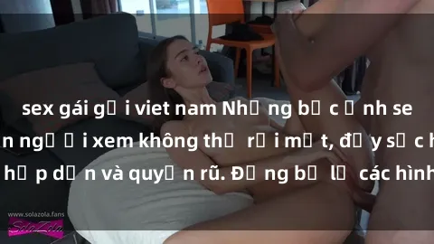 sex gái gọi viet nam Những bức ảnh sexy tá gợi cảm khiến người xem không thể rời mắt, đầy sức hấp dẫn và quyến rũ. Đừng bỏ lỡ các hình ảnh nóng bỏng này!
