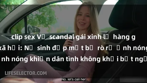 clip sex Vụ scandal gái xinh lộ hàng gây sốt trên mạng xã hội: Nữ sinh đẹp mắt bị rò rỉ ảnh nóng khiến dân tình không khỏi bất ngờ và phẫn nộ!