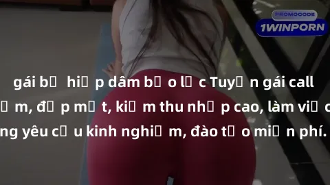 gái bị hiếp dâm bạo lực Tuyển gái call girl Việt Nam gợi cảm, đẹp mắt, kiếm thu nhập cao, làm việc linh hoạt, không yêu cầu kinh nghiệm, đào tạo miễn phí. Liên hệ ngay để biết thêm chi tiết!
