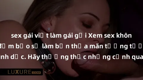 sex gái việt làm gái gọi Xem sex không che HD miễn phí đảm bảo sẽ làm bạn thỏa mãn tưởng tượng và nhu cầu tình dục. Hãy thưởng thức những cảnh quay hấp dẫn và mãnh liệt ngay bây giờ!