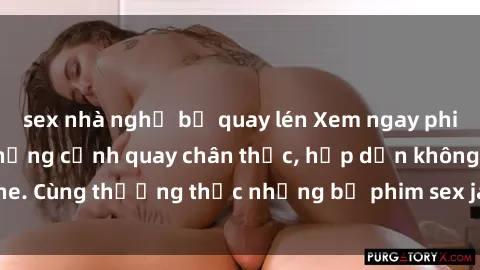 sex nhà nghỉ bị quay lén Xem ngay phim sex jav HD với những cảnh quay chân thực, hấp dẫn không che. Cùng thưởng thức những bộ phim sex jav HD hot nhất hiện nay!